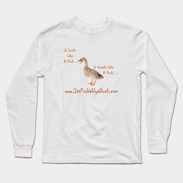 ItsProbablyaDuck.com (PG version) Long Sleeve T-Shirt by ItLooksLikeaDuck